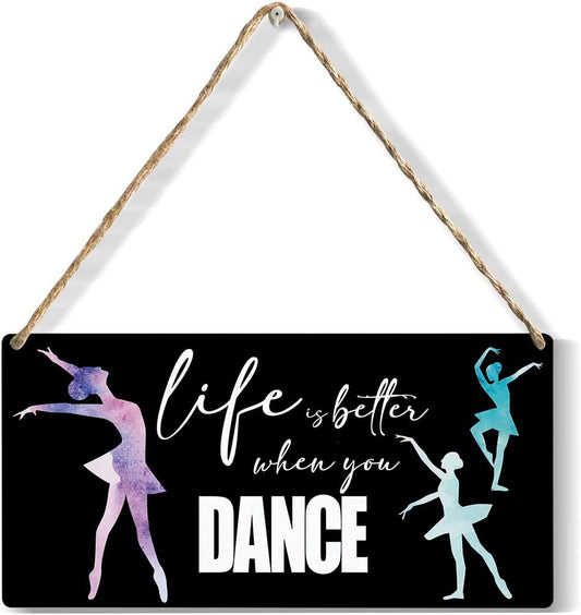 Inspirational Life is Better When You Dance Wood Sign Rustic Ballet Dancer Lovers Wooden Hanging Plaque for Home Living Room Bedroom Wall Art Decoration 6 x 12 Inches Present