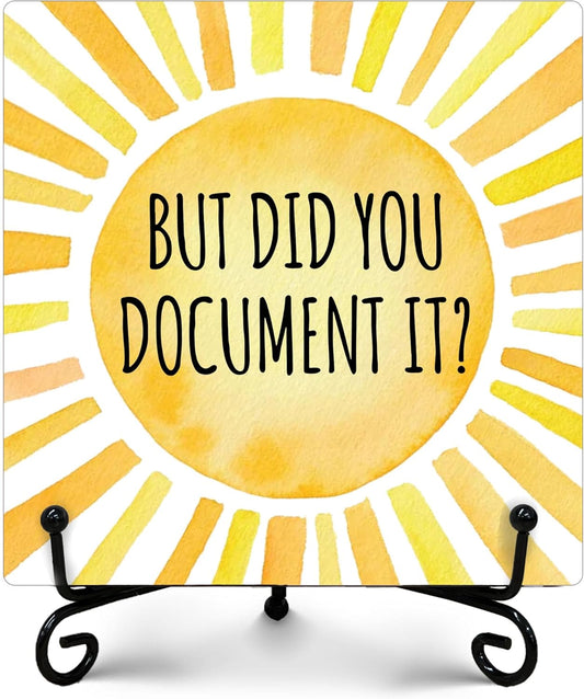 But Did You Document It Office Decor Wooden Sign Rustic Farmhouse Home Decor Inspirational Desk Decor Gifts for Women Men Coworkers Decorative Sign with Stand for Desk Accessories 5" x 5"-475